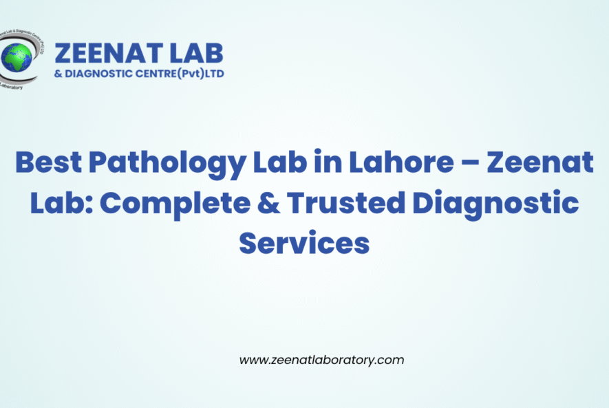 Best Pathology Laboratory in Lahore | Zeenat Laboratory - Affordable Blood Tests & Home Collection