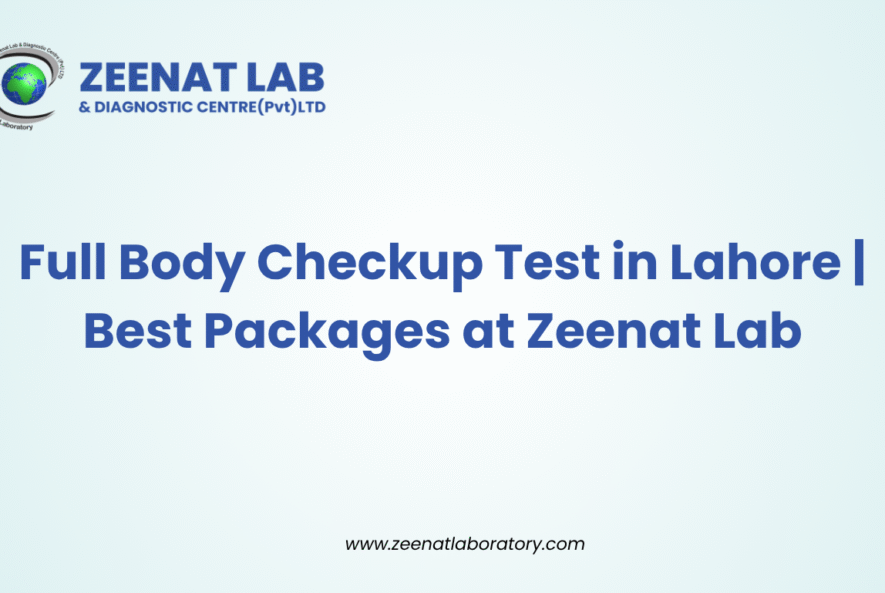Full Body Checkup Test in Lahore | Best Packages at Zeenat Lab